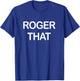 Roger That T-Shirt - T-Shirt | Royal