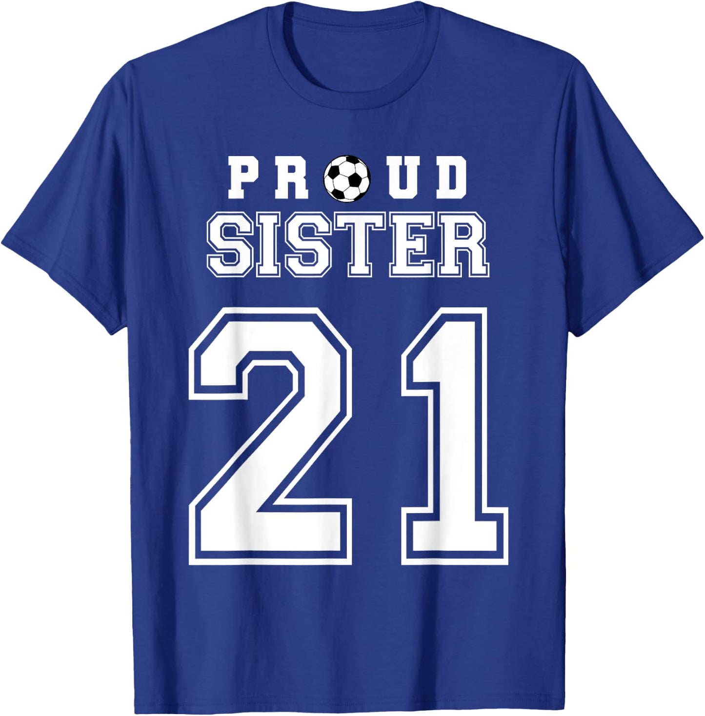 Number 21 Custom Proud Soccer Futbol Sister Personalized T-Shirt - T-Shirt | Royal
