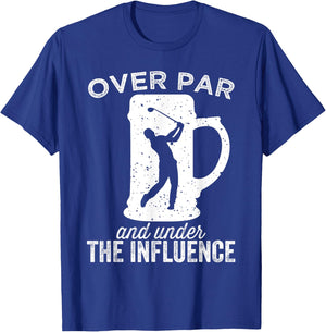 Over Par And Under The Influence Funny Golf Drinking T-Shirt - T-Shirt | Royal
