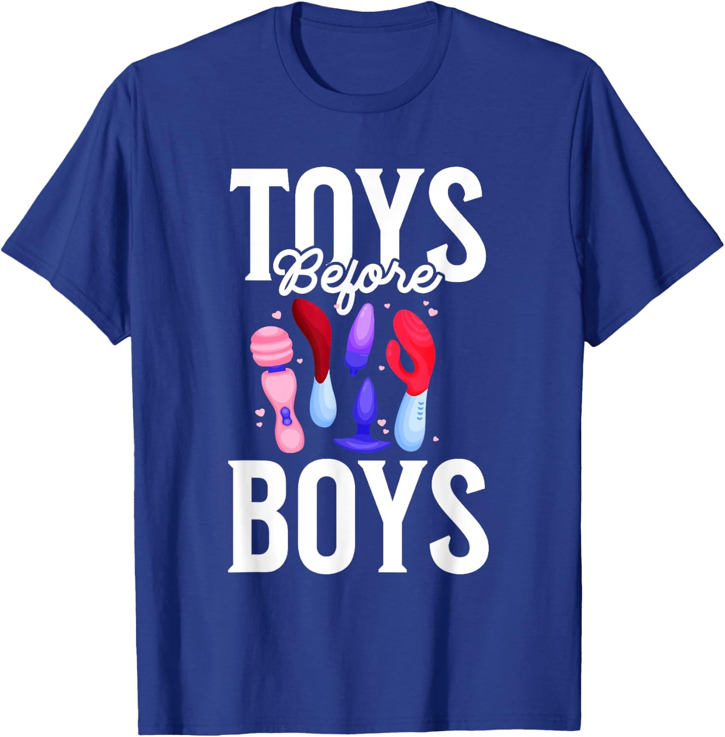 Toys Before Boys Funny Adult Humor Women's Embarrassing T-Shirt - T-Shirt | Royal