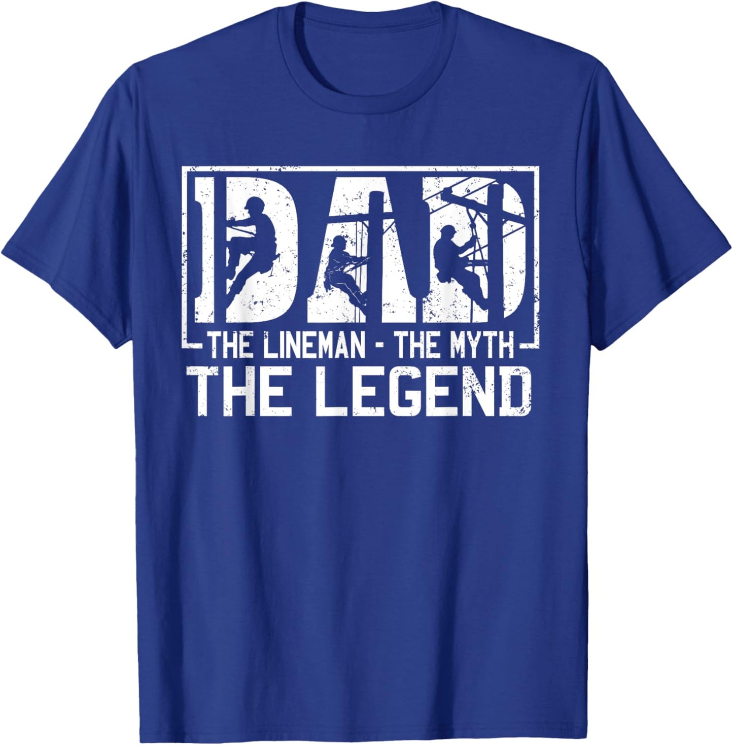 Dad The Lineman The Myth The Legend Shirt T-Shirt - T-Shirt | Royal
