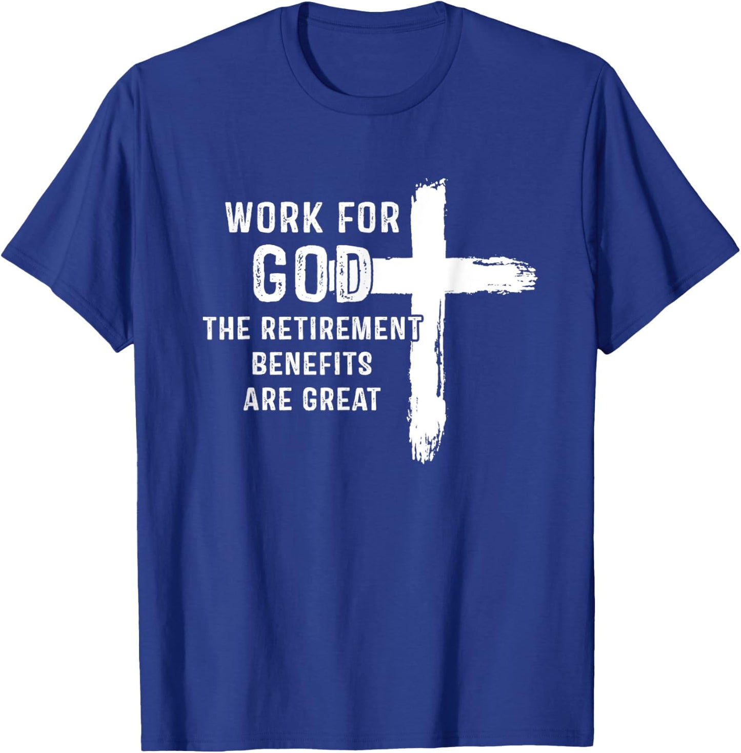 Vintage Work For God The Retirement Benefits Are Great T-Shirt - T-Shirt | Royal