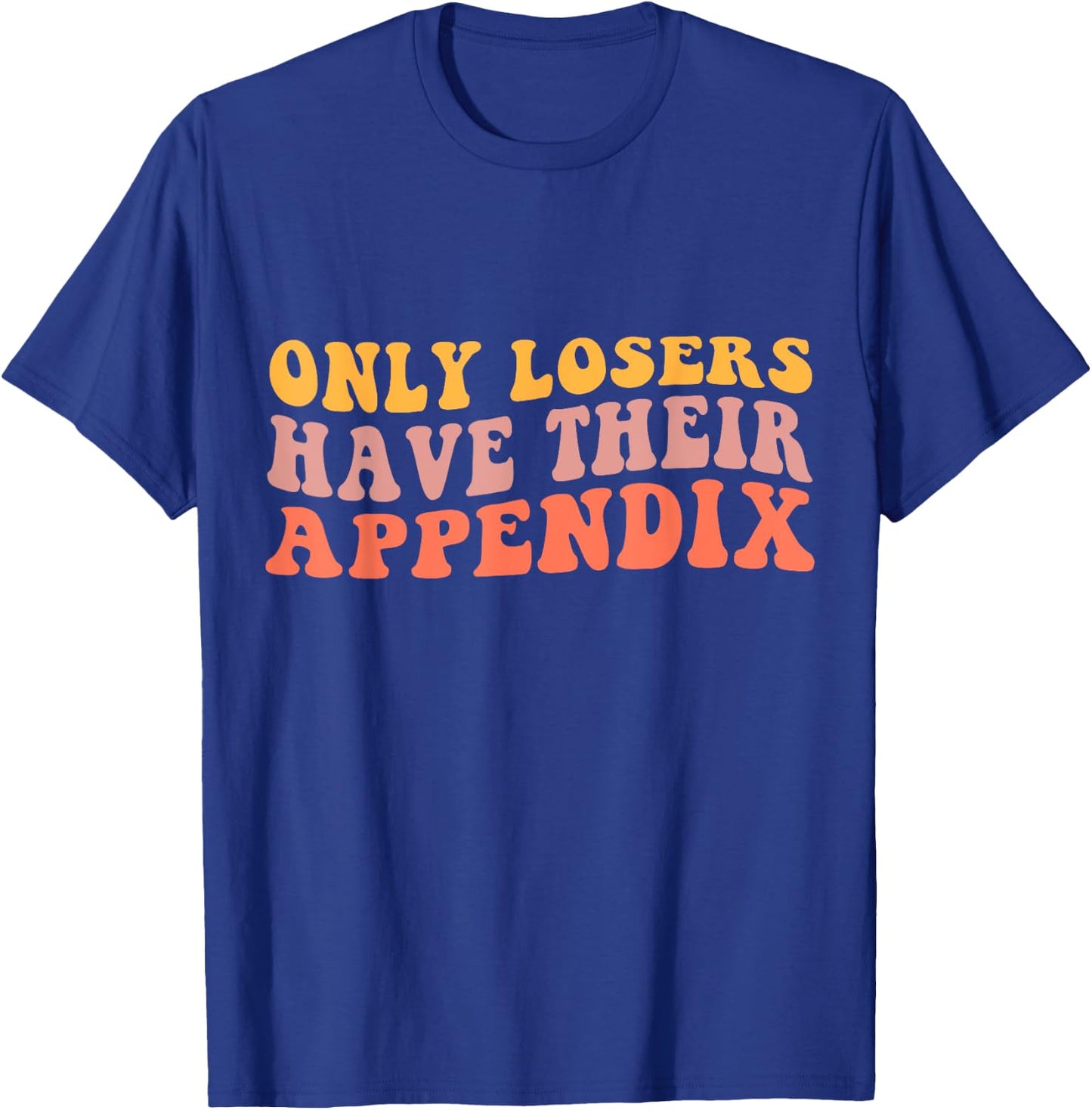 Appendix Surgery Gifts Funny Appendix Removal - Adults, Black, Small T-Shirt - T-Shirt | Royal