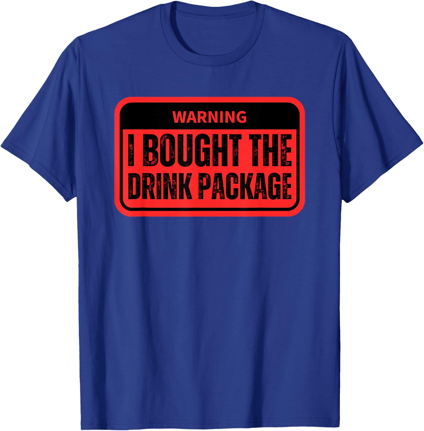 Warning I Bought The Drink Package Funny Cruise Ship T-Shirt - T-Shirt | Royal