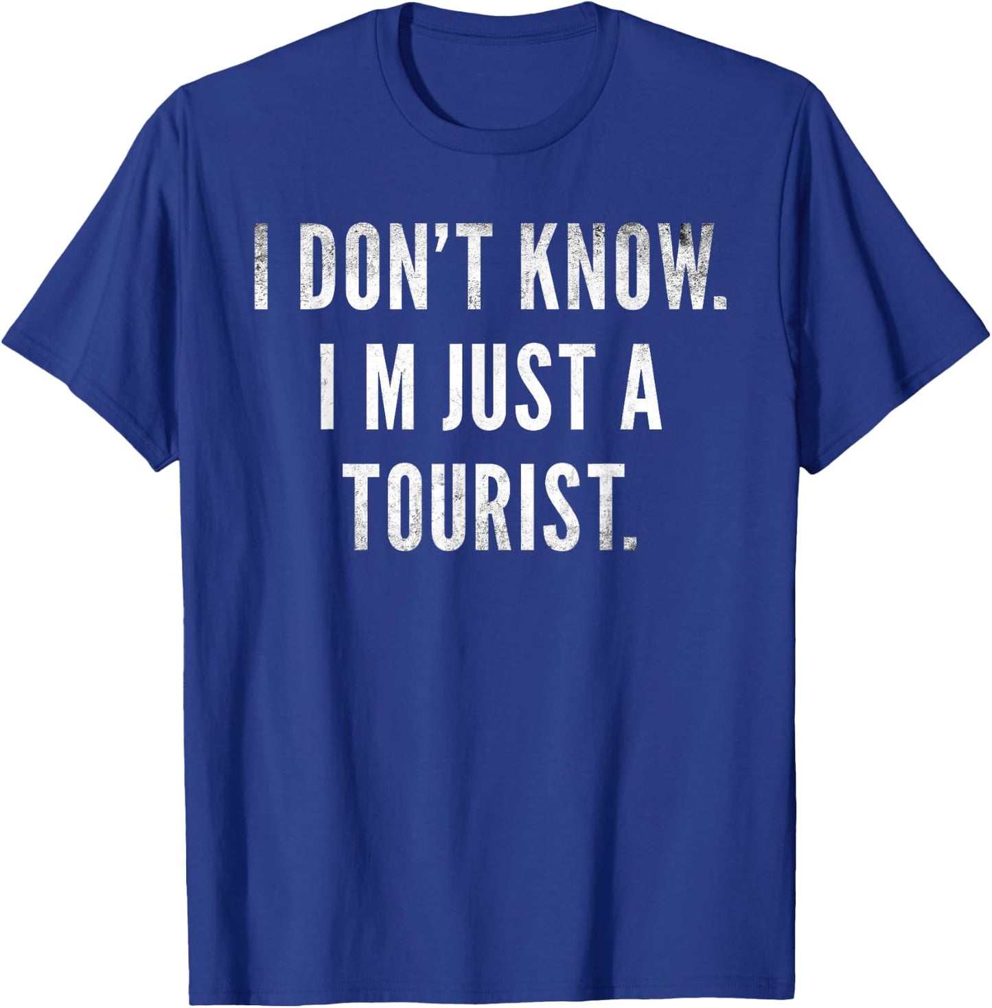 I Don't Know I'm Just a Tourist Travel Funny Travelers Joke T-Shirt - T-Shirt | Royal