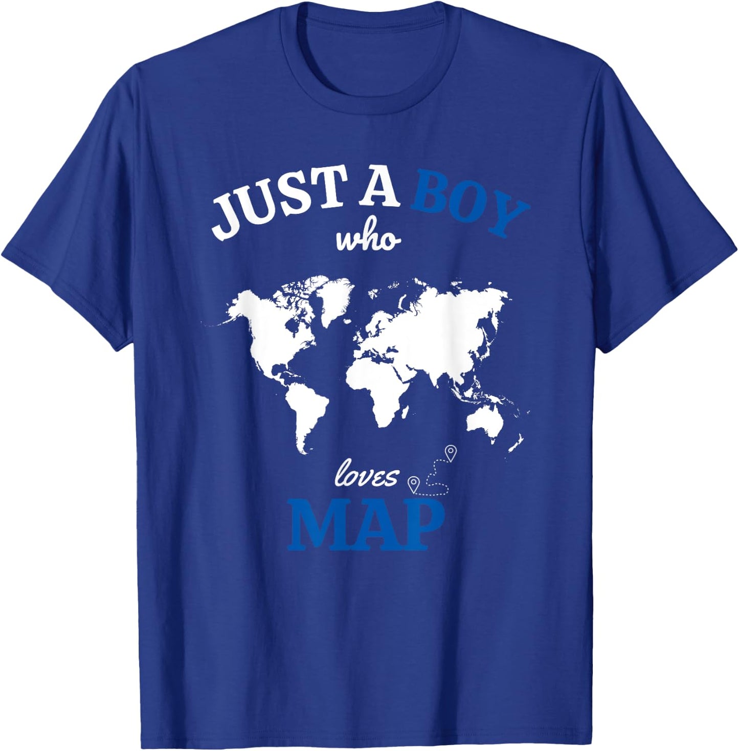 Just a Boy Who Loves Map Funny Geography Map T-Shirt - T-Shirt | Royal