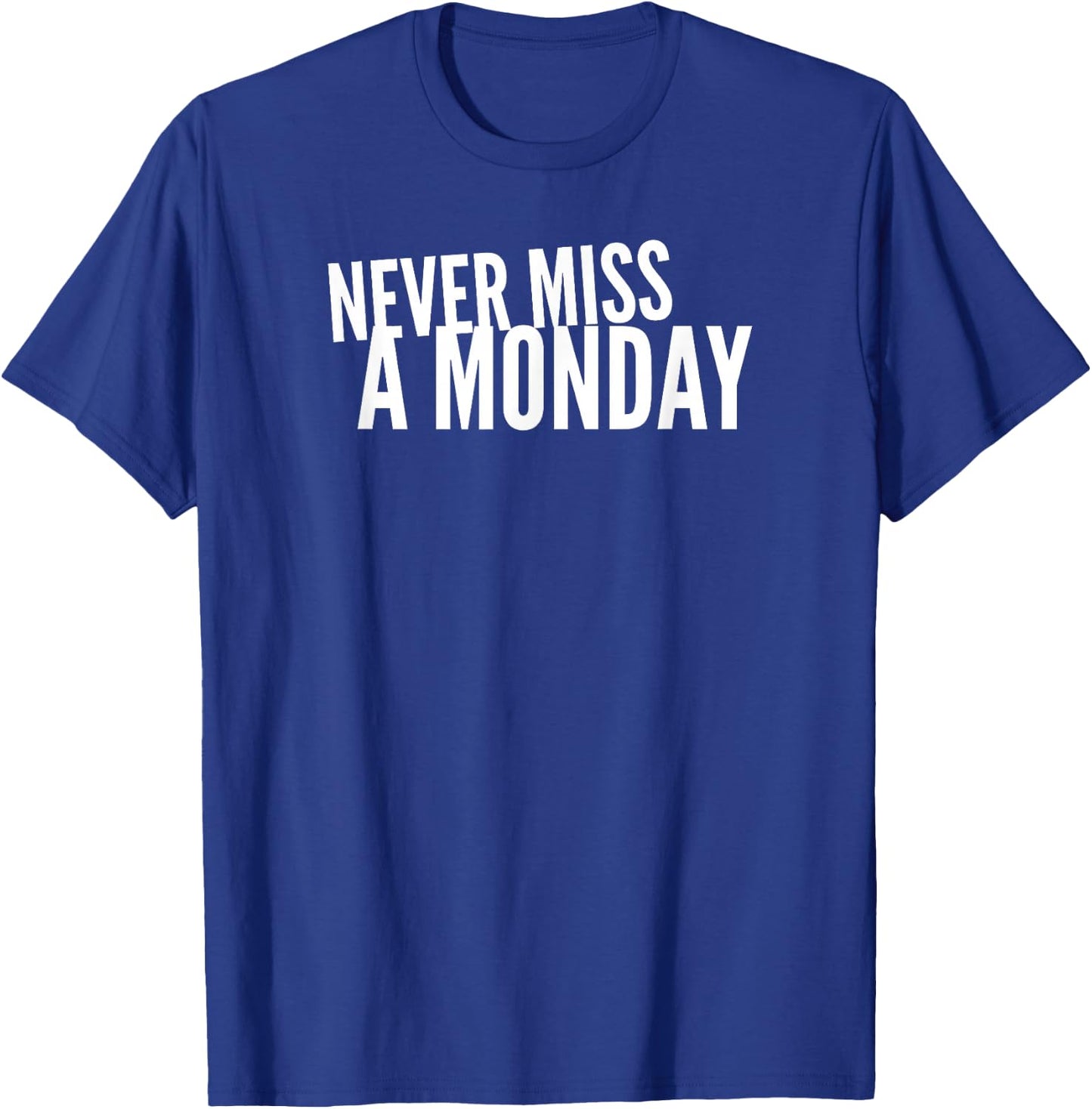 Never Miss A Monday Workout Clothes Gym Gear Friend Gift T-Shirt - T-Shirt | Royal