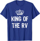 King Of The RV Camping Funny Gift Christmas T-Shirt - T-Shirt | Royal