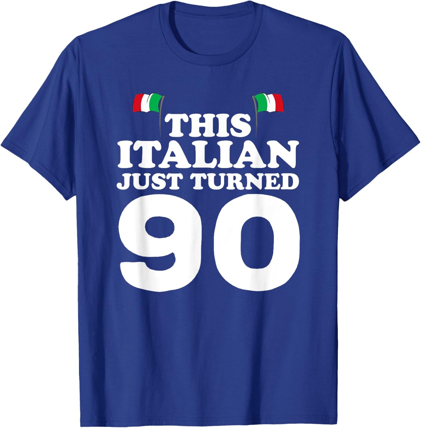This Italian Just Turned 90 Italy 90th Birthday Gag Gift T-Shirt - T-Shirt | Royal