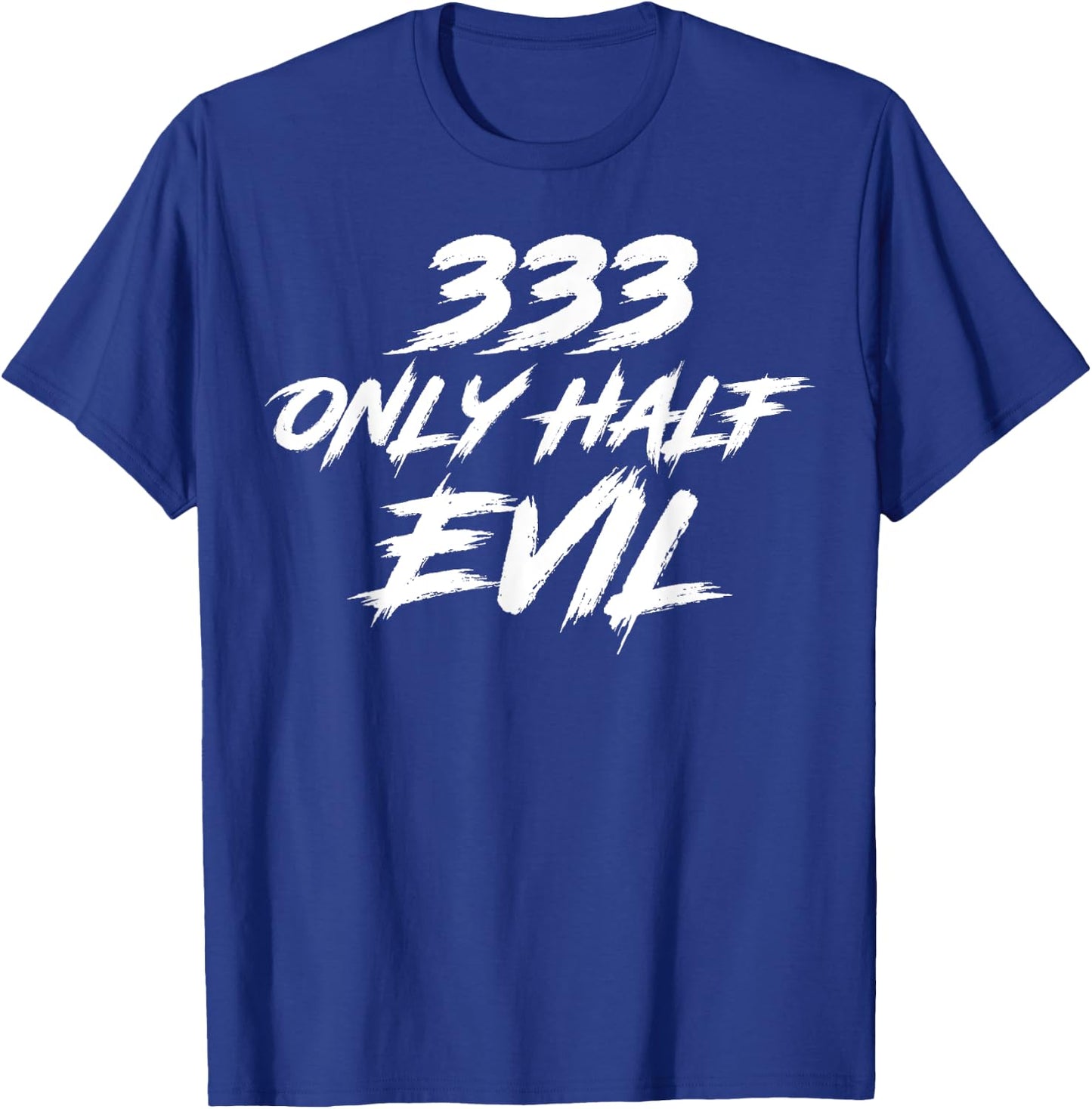 333 Only Half Evil ironic humor T-Shirt - T-Shirt | Royal