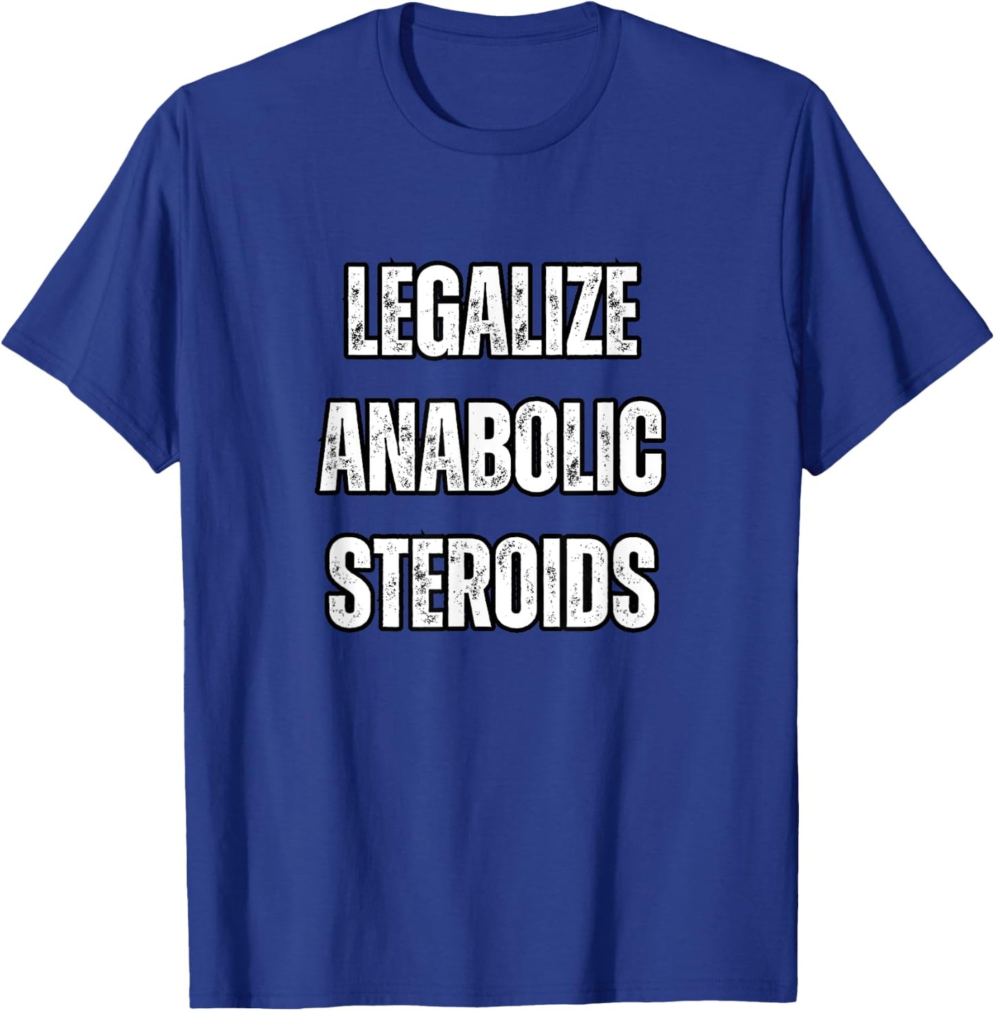 Legalize Anabolic Steroid Gym Bodybuilding In Tren We Trust T-Shirt - T-Shirt | Royal