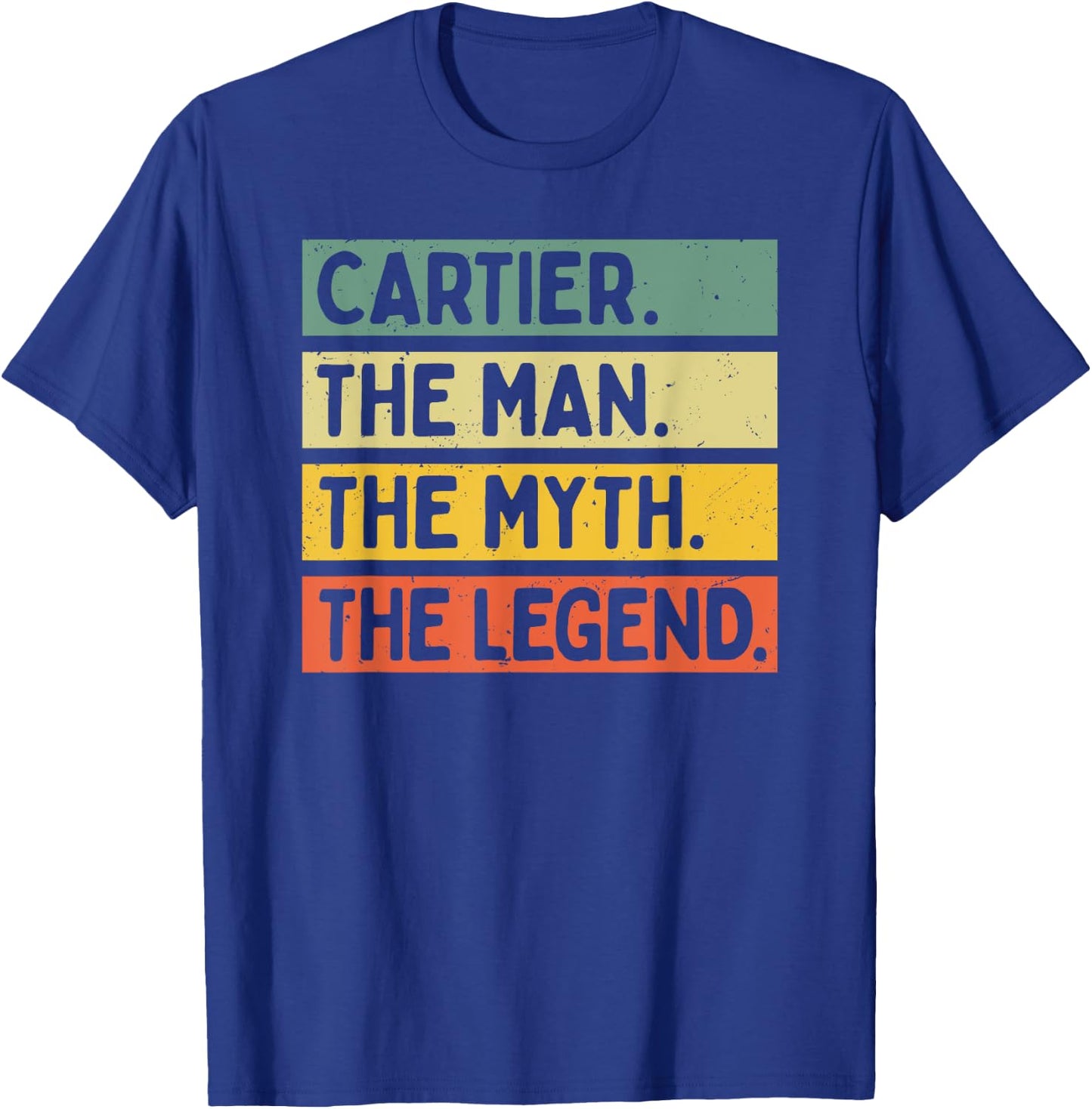 Cartier The Man The Myth The Legend Funny Personalized Quote T-Shirt - T-Shirt | Royal