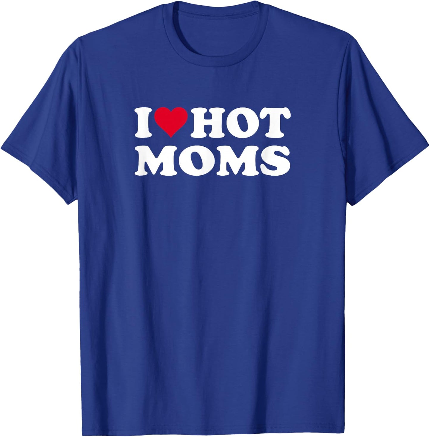 Red Heart I Love Hot Moms T-Shirt - T-Shirt | Royal