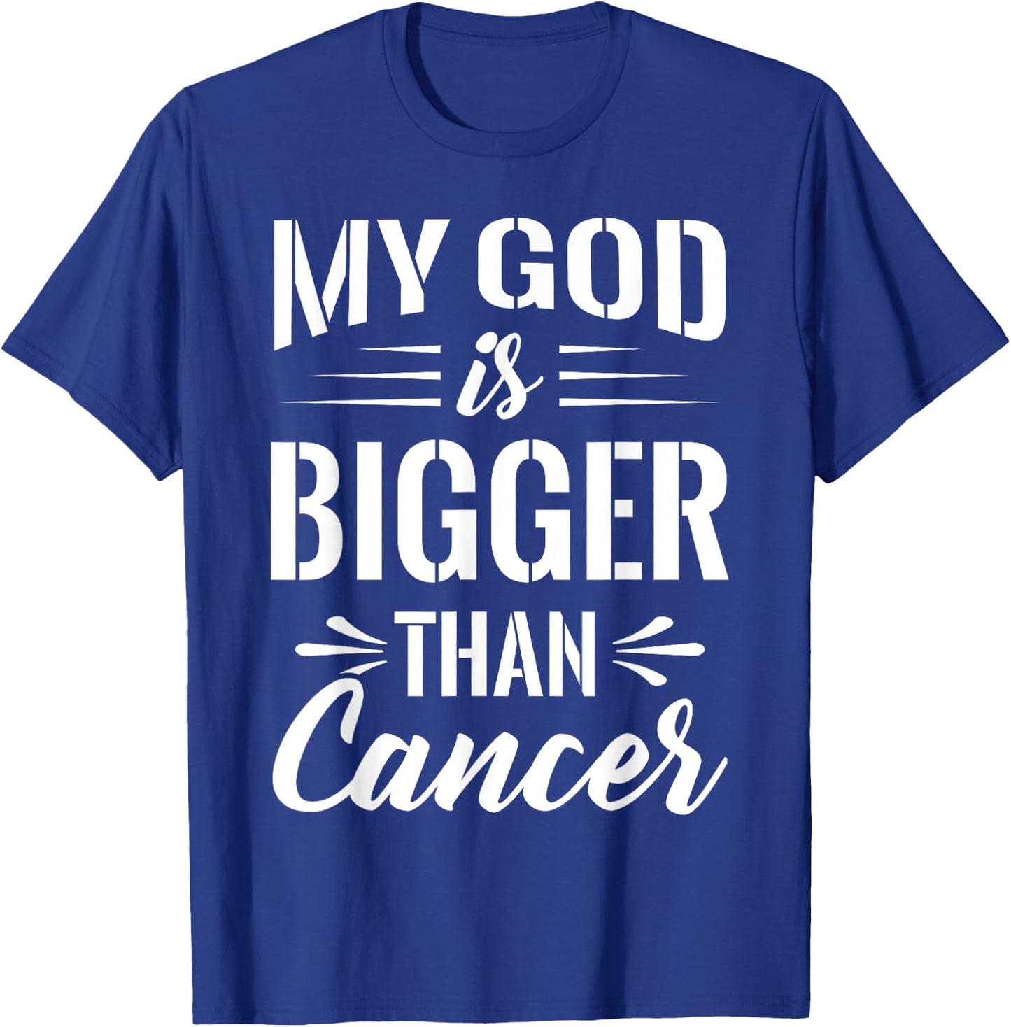 Cancer Treatment Quote Gift My God is Bigger than Cancer T-Shirt - T-Shirt | Royal