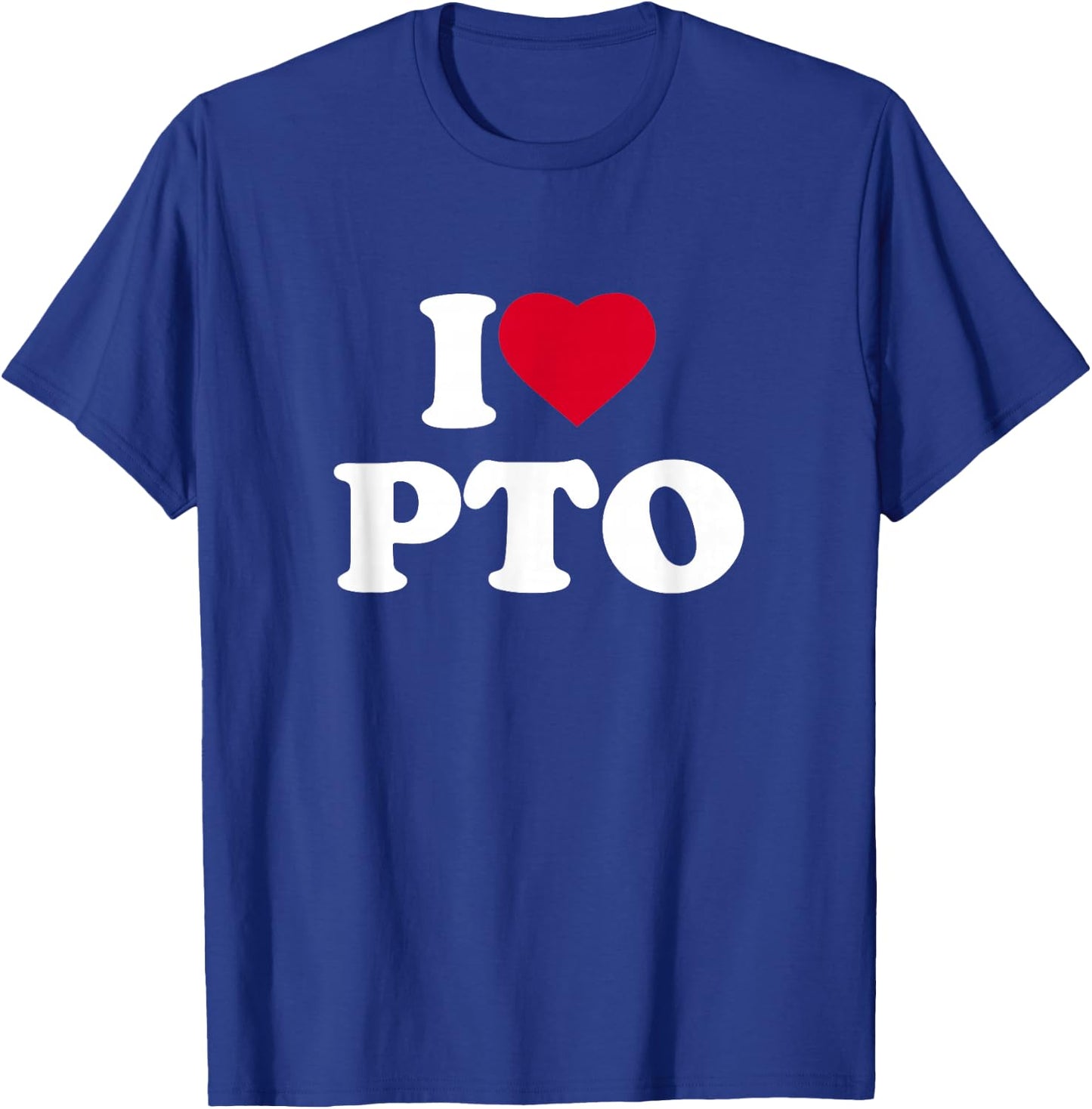 I Love Heart PTO Lover Paid Time Off Volunteer School T-Shirt - T-Shirt | Royal