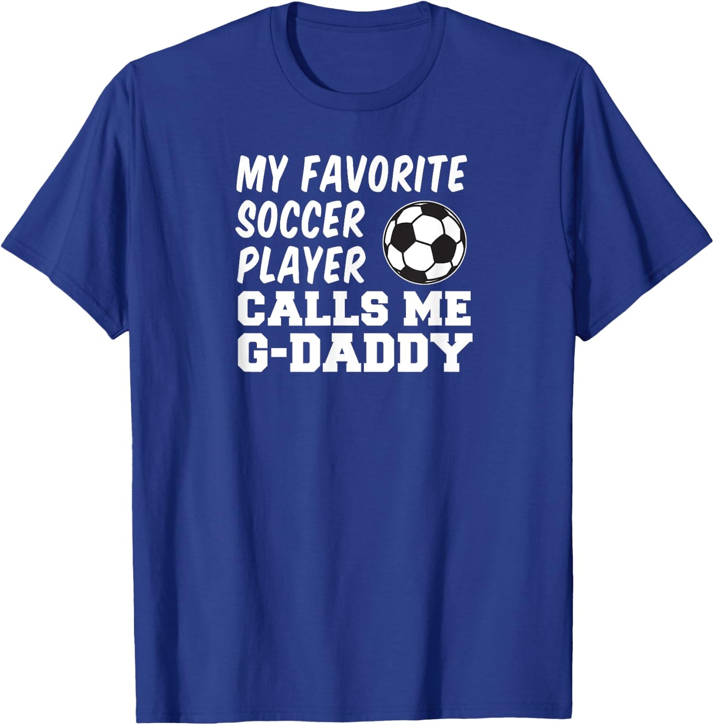 My Favorite Soccer Player Calls Me G-Daddy Grandpa T-Shirt - T-Shirt | Royal