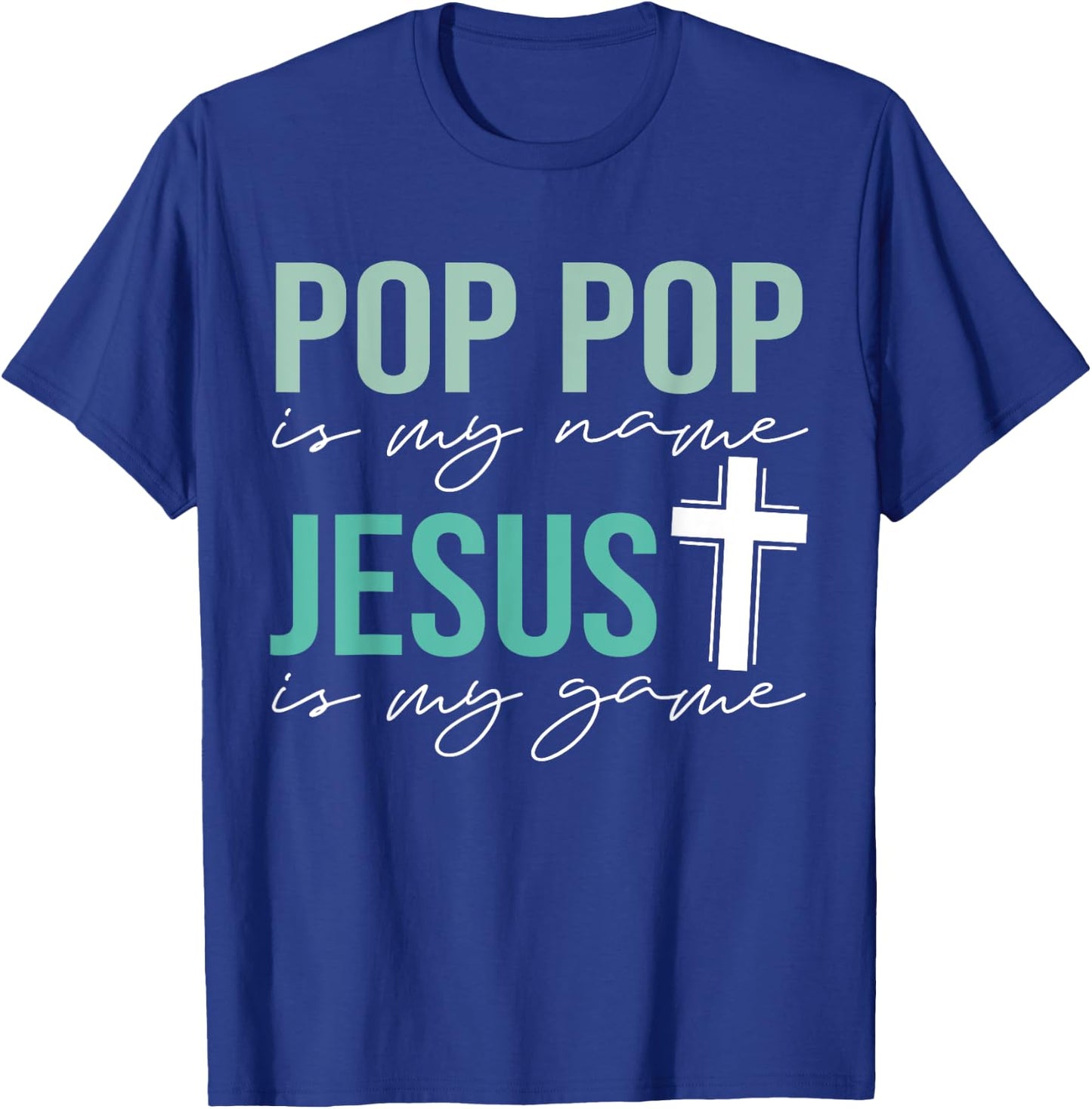 Pop Pop Is My Name Jesus Is My Game Christian Grandpa T-Shirt - T-Shirt | Royal