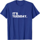 It's Tuesday Day of the Week Funny Weekly Daily T-Shirt - T-Shirt | Royal