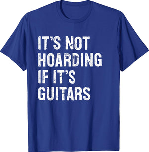 It's Not Hoarding If It's Guitars Typography Gifts -Adult Black Modern Letter Print Classic , Small, Round Collar, Short Sleeve T-Shirt - T-Shirt | Royal