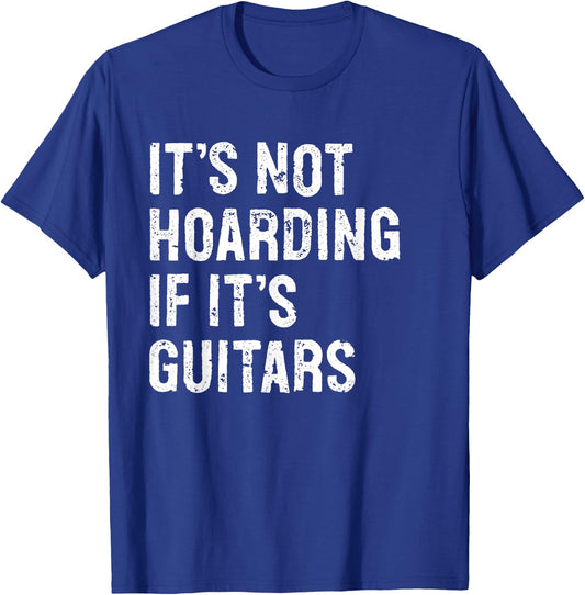 It's Not Hoarding If It's Guitars Typography Gifts -Adult Black Modern Letter Print Classic , Small, Round Collar, Short Sleeve T-Shirt - T-Shirt | Royal