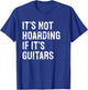 It's Not Hoarding If It's Guitars Typography Gifts -Adult Black Modern Letter Print Classic , Small, Round Collar, Short Sleeve T-Shirt - T-Shirt | Royal