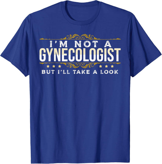 Funny Inappropriate Dark Humor Sarcastic People Gynecologist T-Shirt - T-Shirt | Royal