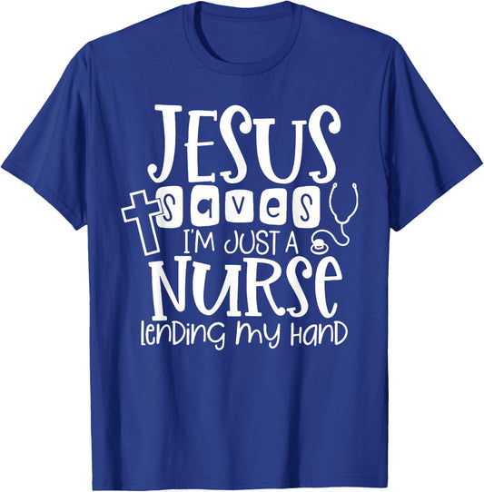 Jesus Saves I'm Just A Nurse Lending My Hand T-Shirt - T-Shirt | Royal