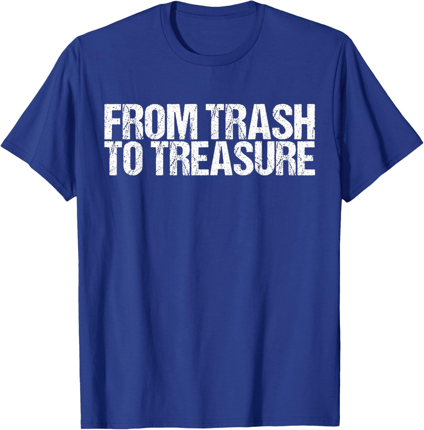 From Trash to Treasure shirt Dumpster Diving T-Shirt - T-Shirt | Royal
