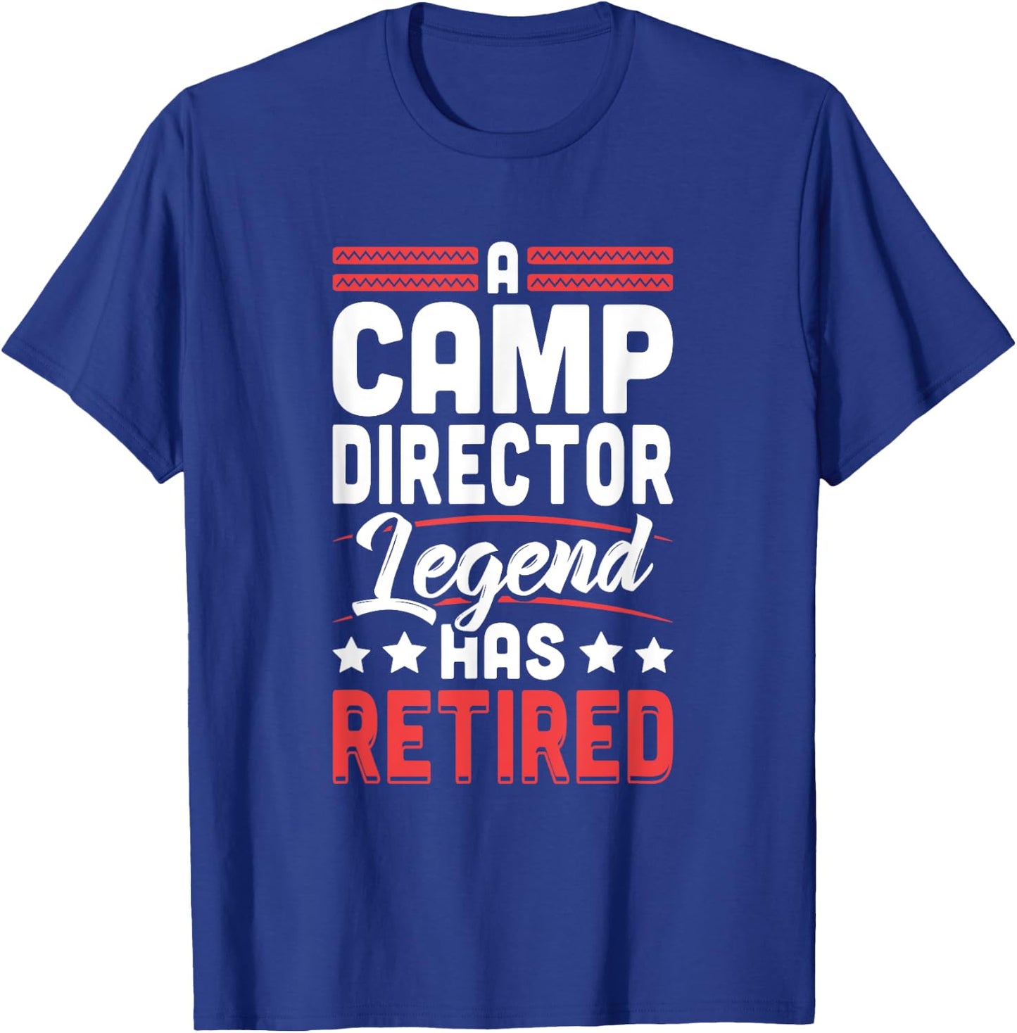 Camp Director Legend Has Retired Retirement T-Shirt - T-Shirt | Royal