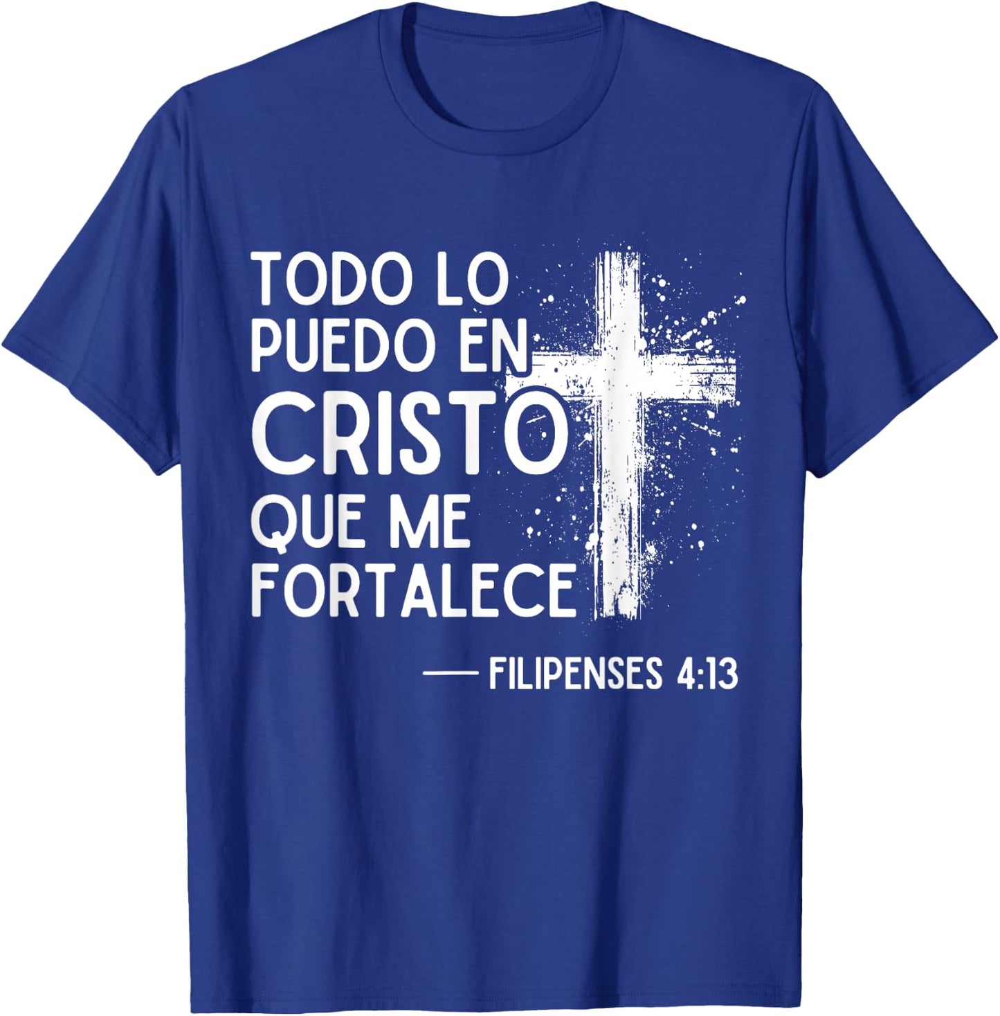 Filipenses 4:13 4 13, with Bible Verses in Spanish Christian T-Shirt - T-Shirt | Royal