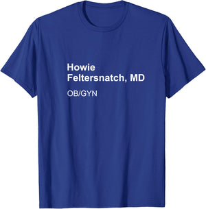 Howie Feltersnatch MD T-Shirt - T-Shirt | Royal