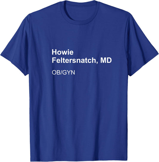 Howie Feltersnatch MD T-Shirt - T-Shirt | Royal