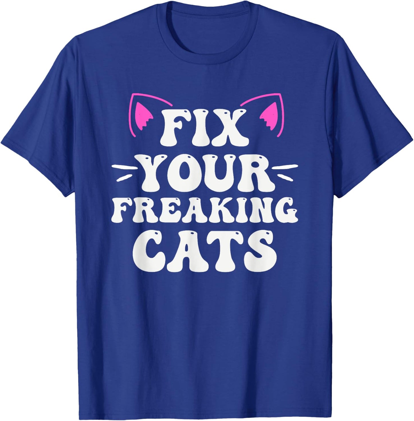 Fix Your Freaking Cats Vet Tech Cat Feral Owner T-Shirt - T-Shirt | Royal