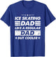 Ice Skating Dad Like A Regular Dad Funny Ice Skating T-Shirt - T-Shirt | Royal