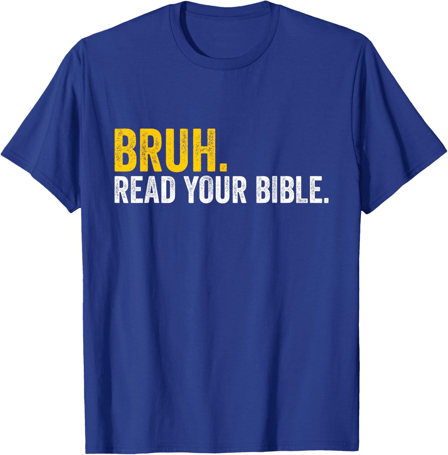Funny Bruh. Read your Bible Meme Christian Believer T-Shirt - T-Shirt | Royal