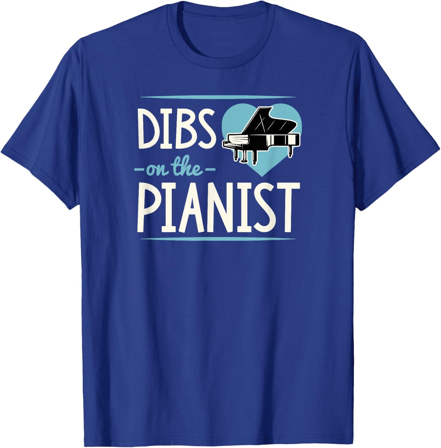Dibs On The Pianist Romantic Valentine's Day Piano Player T-Shirt - T-Shirt | Royal
