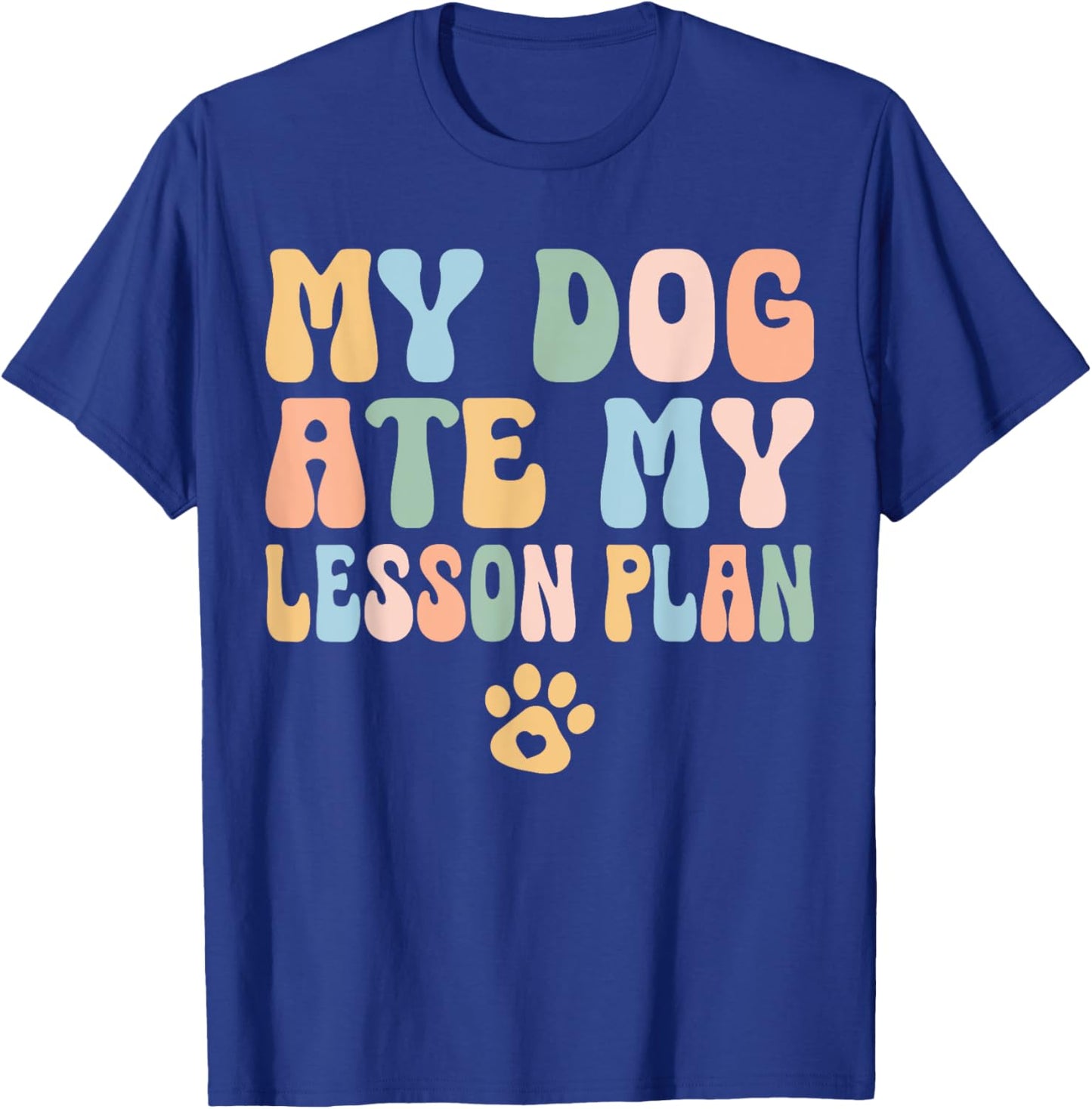 Teacher Design My Dog Ate My Lesson Plan Teacher Lesson Plan Women Kids T-Shirt - T-Shirt | Royal