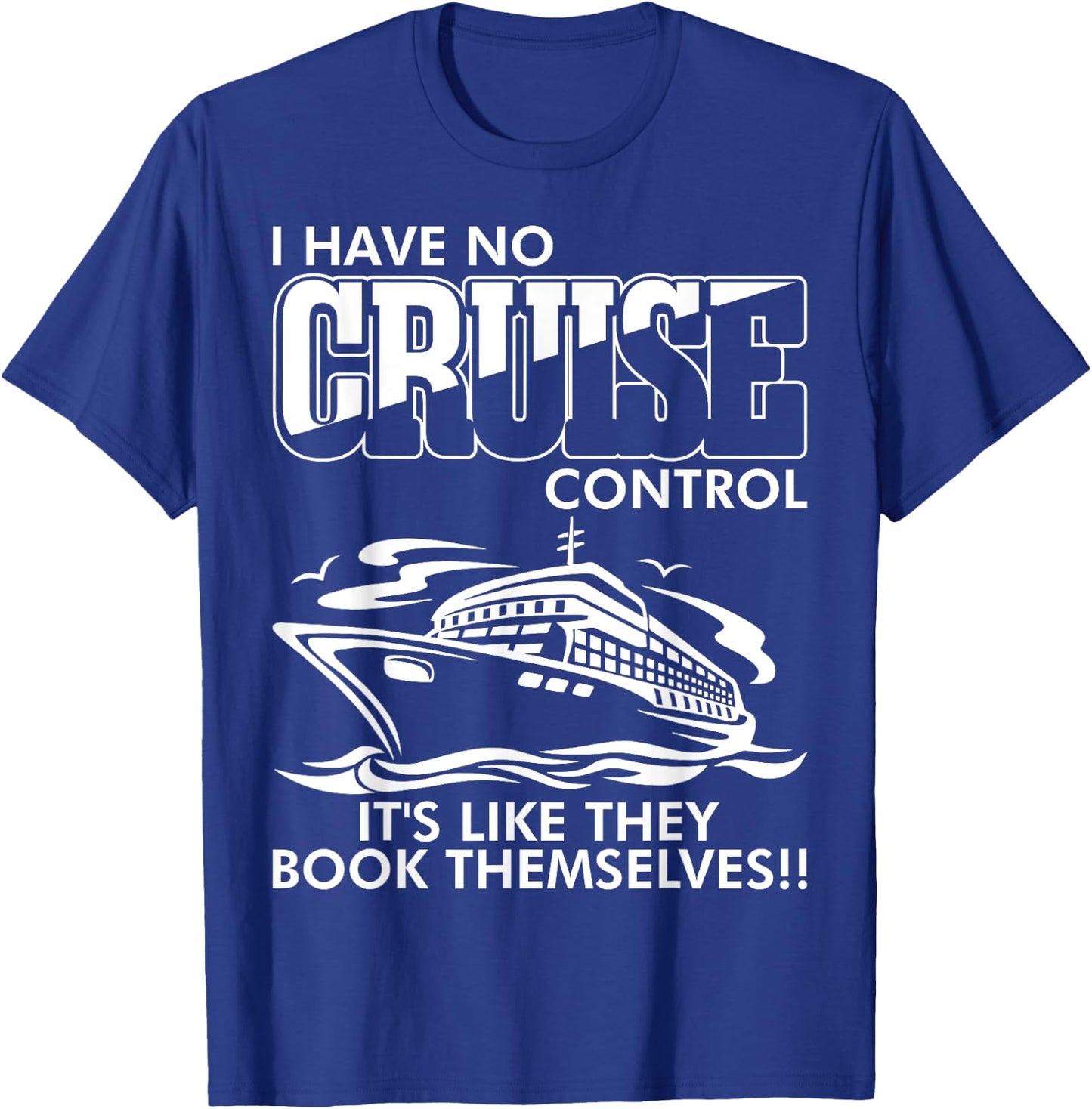 Moxiesis Designs I Have No Cruise Control It Like They Book Themselves Black Cotton 65% Polyester 35% -Adults Classic Fit Collarless Short Sleeve T-Shirt - T-Shirt | Royal