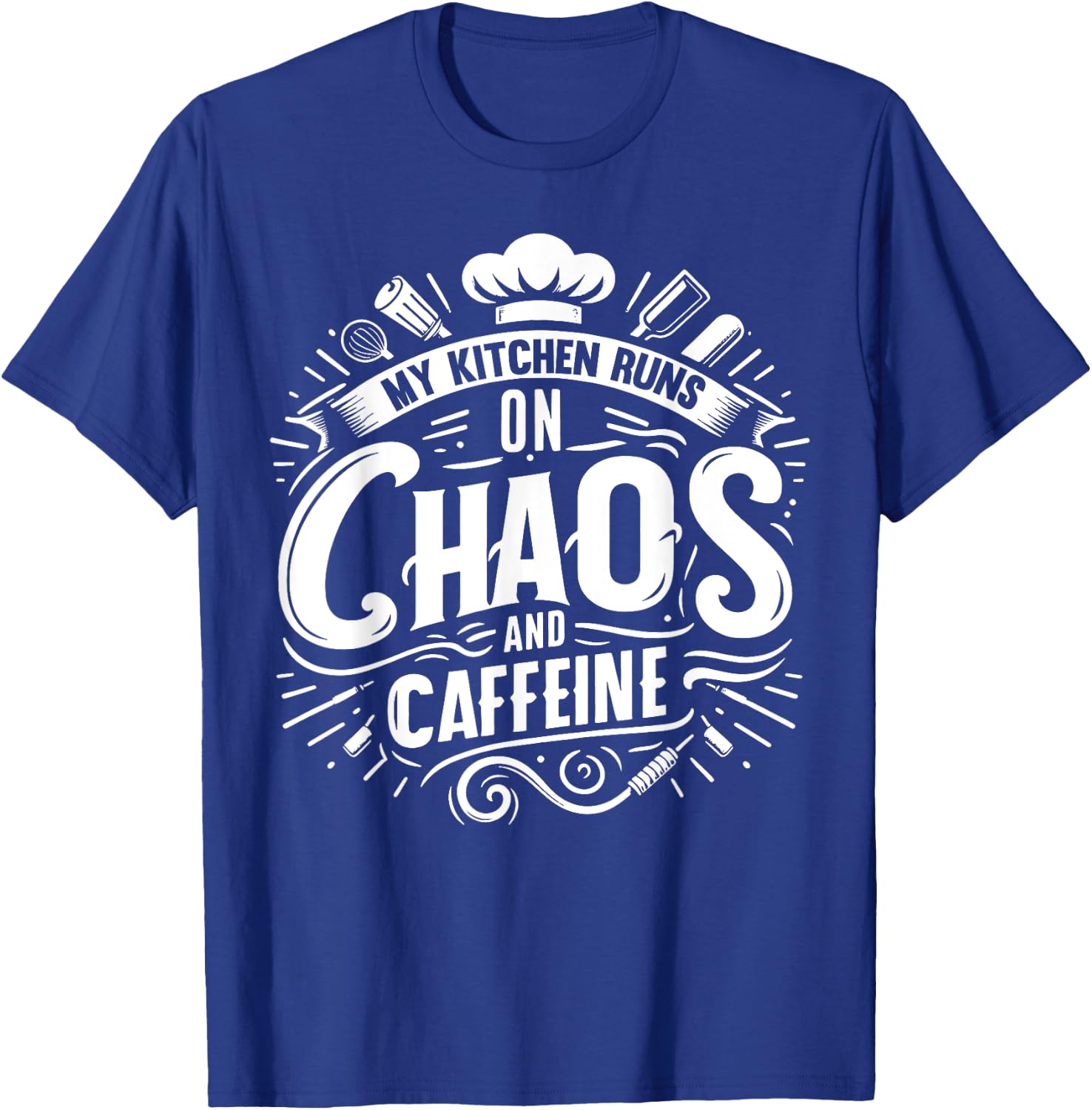 My Kitchen runs on Chaos and Caffeine Chef T-Shirt - T-Shirt | Royal