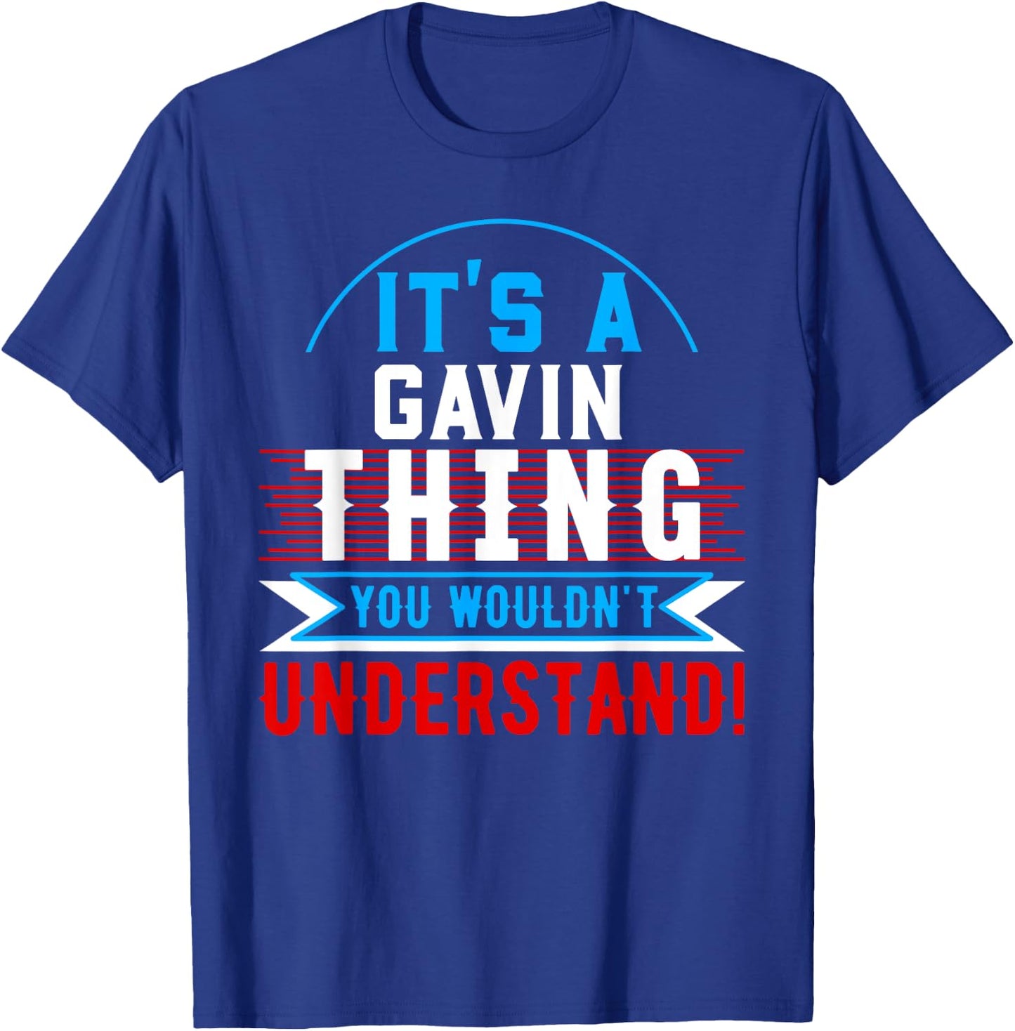 It's A GAVIN Thing You Wouldn't Understand GAVIN T-Shirt - T-Shirt | Royal
