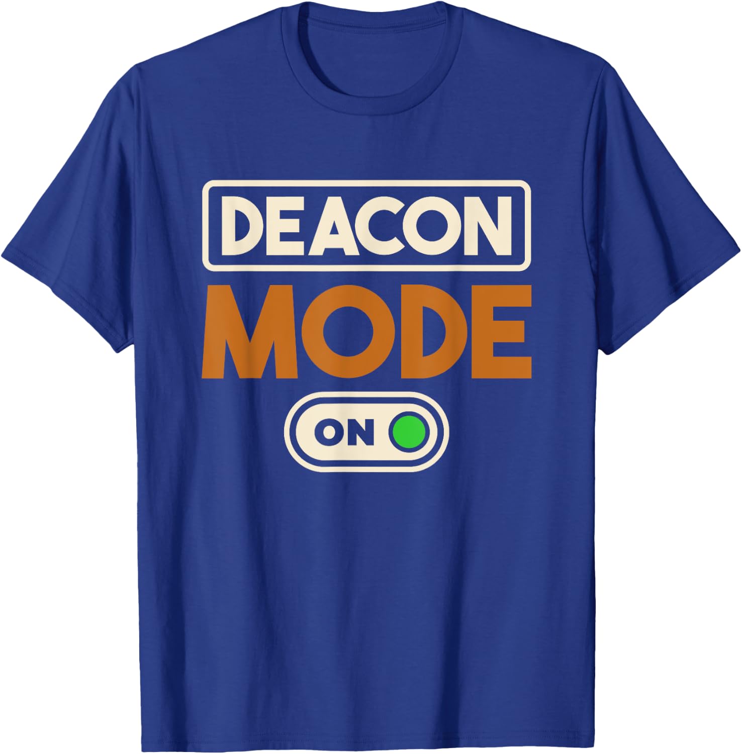 Deacon Mode On, Christianity Minister and Church Deacon T-Shirt - T-Shirt | Royal