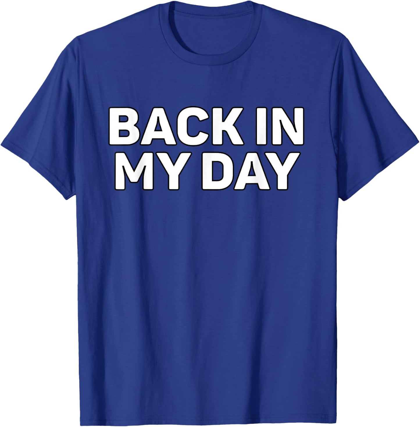 Back in My Day T-Shirt - T-Shirt | Royal