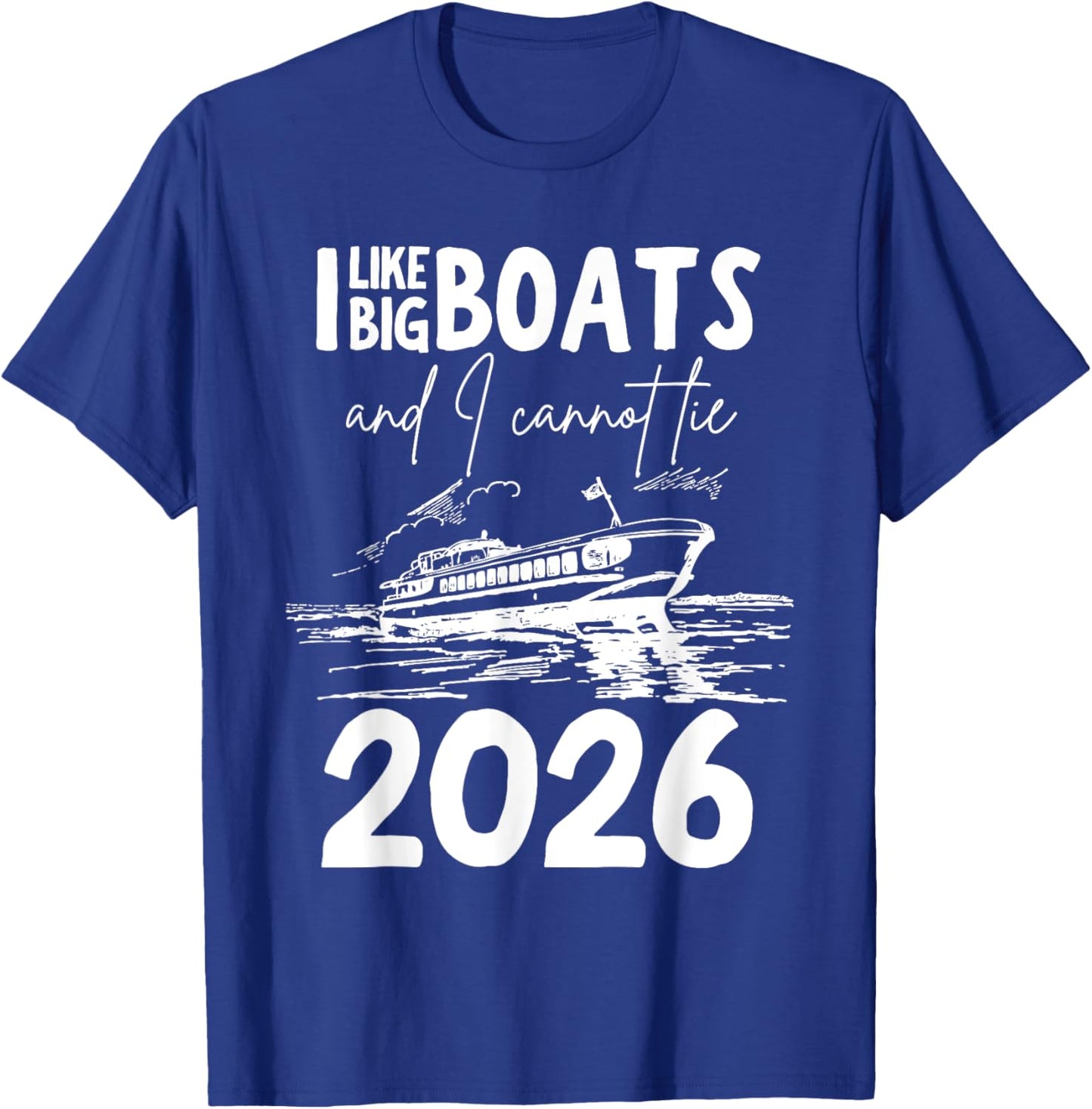 Like Big Boats And I Cannot Lie 2026 Funny Cruise Vacation T-Shirt - T-Shirt | Royal