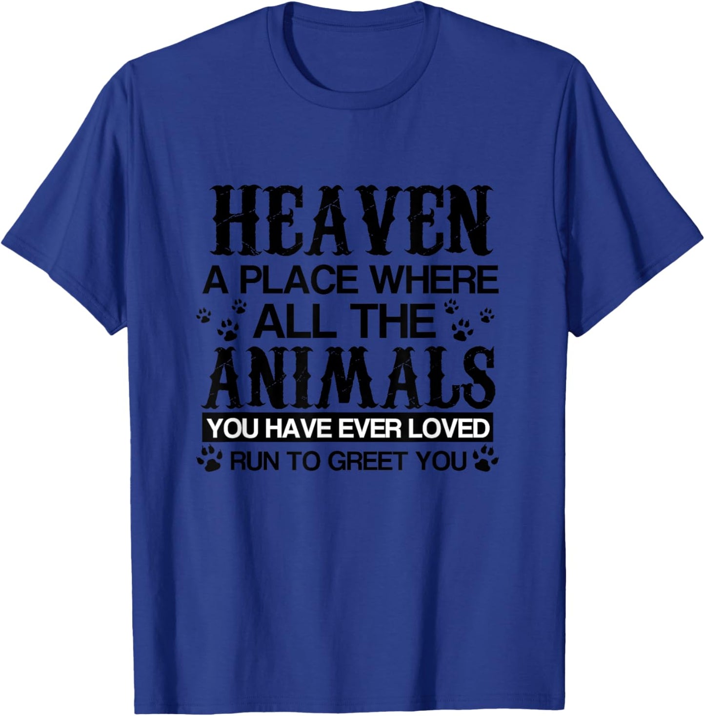 Heaven Where All Animals You Loved Run to Greet You T-Shirt - T-Shirt | Royal