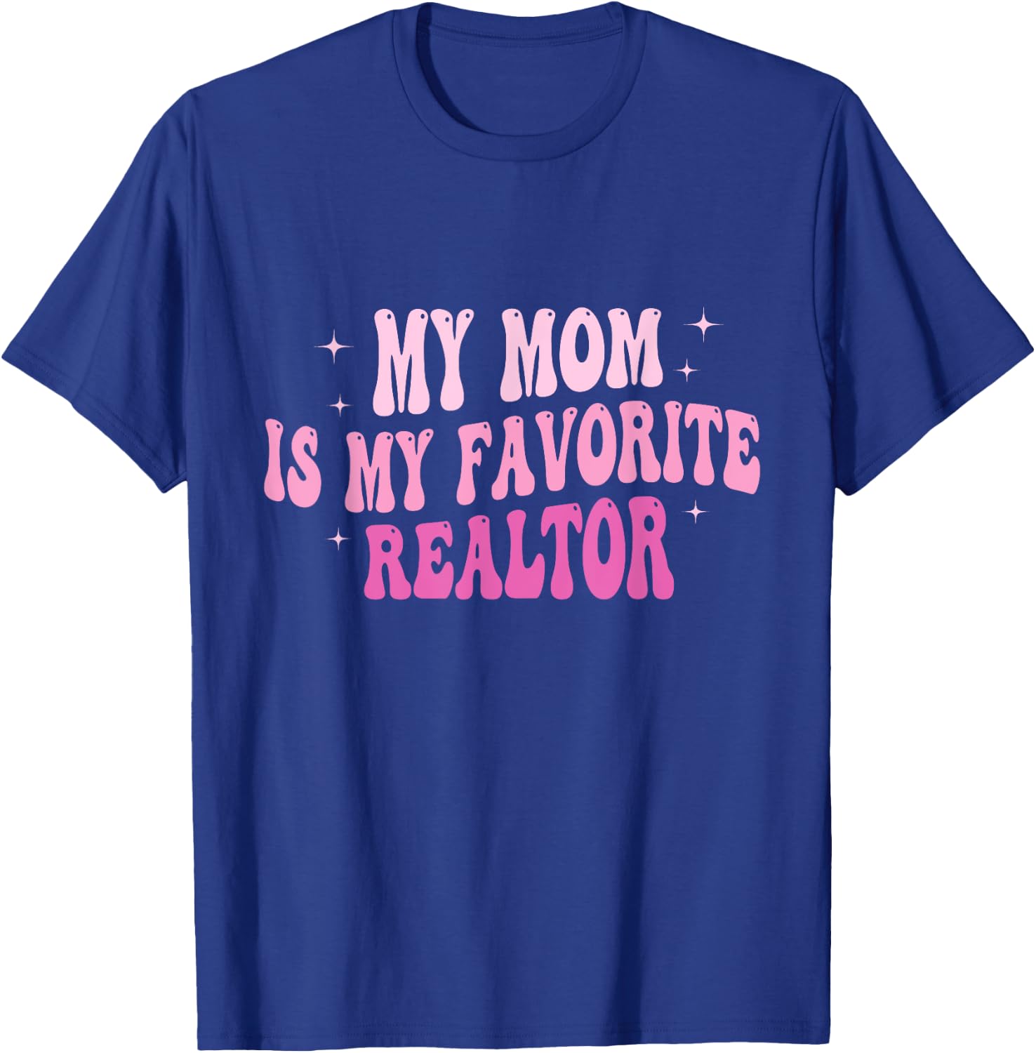 Real Estate Agent My Mom Is My Favorite Realtor Mother T-Shirt - T-Shirt | Royal