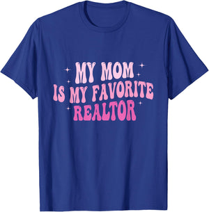 Real Estate Agent My Mom Is My Favorite Realtor Mother T-Shirt - T-Shirt | Royal