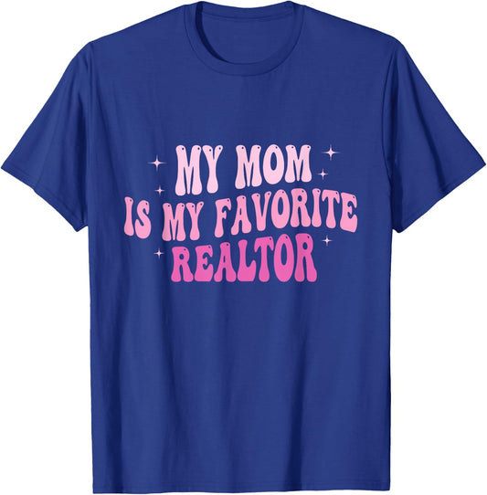 Real Estate Agent My Mom Is My Favorite Realtor Mother T-Shirt - T-Shirt | Royal