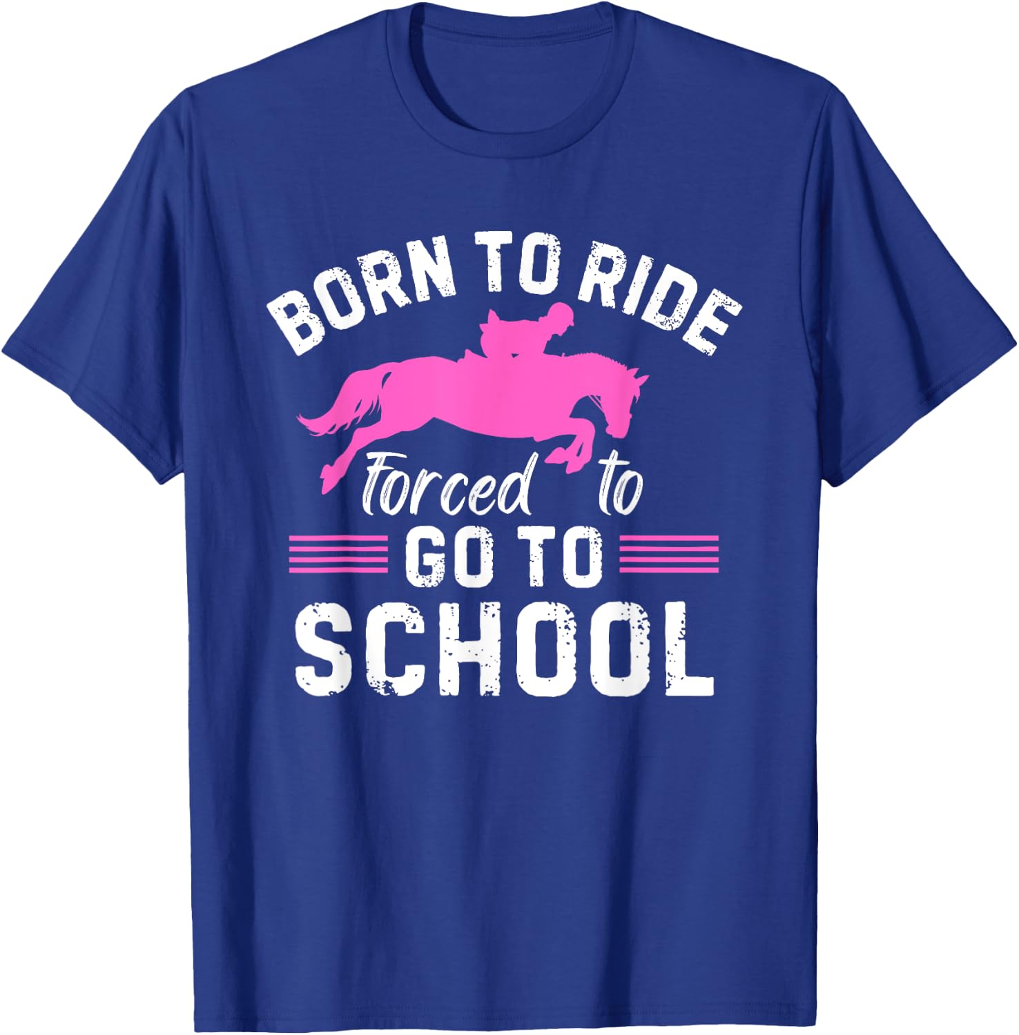 Born Ride Horse Forced To Go To School Funny Barrel Racing T-Shirt - T-Shirt | Royal