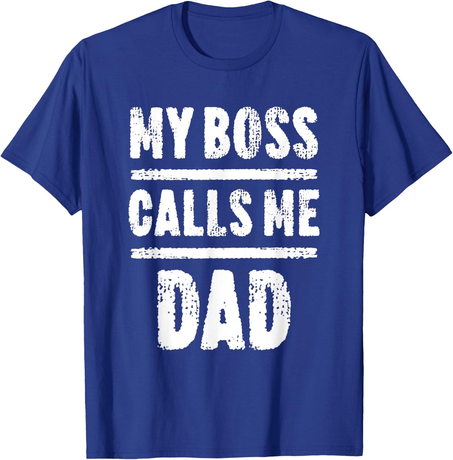 My Boss Calls Me Dad Father's Day Shirt T-Shirt - T-Shirt | Royal