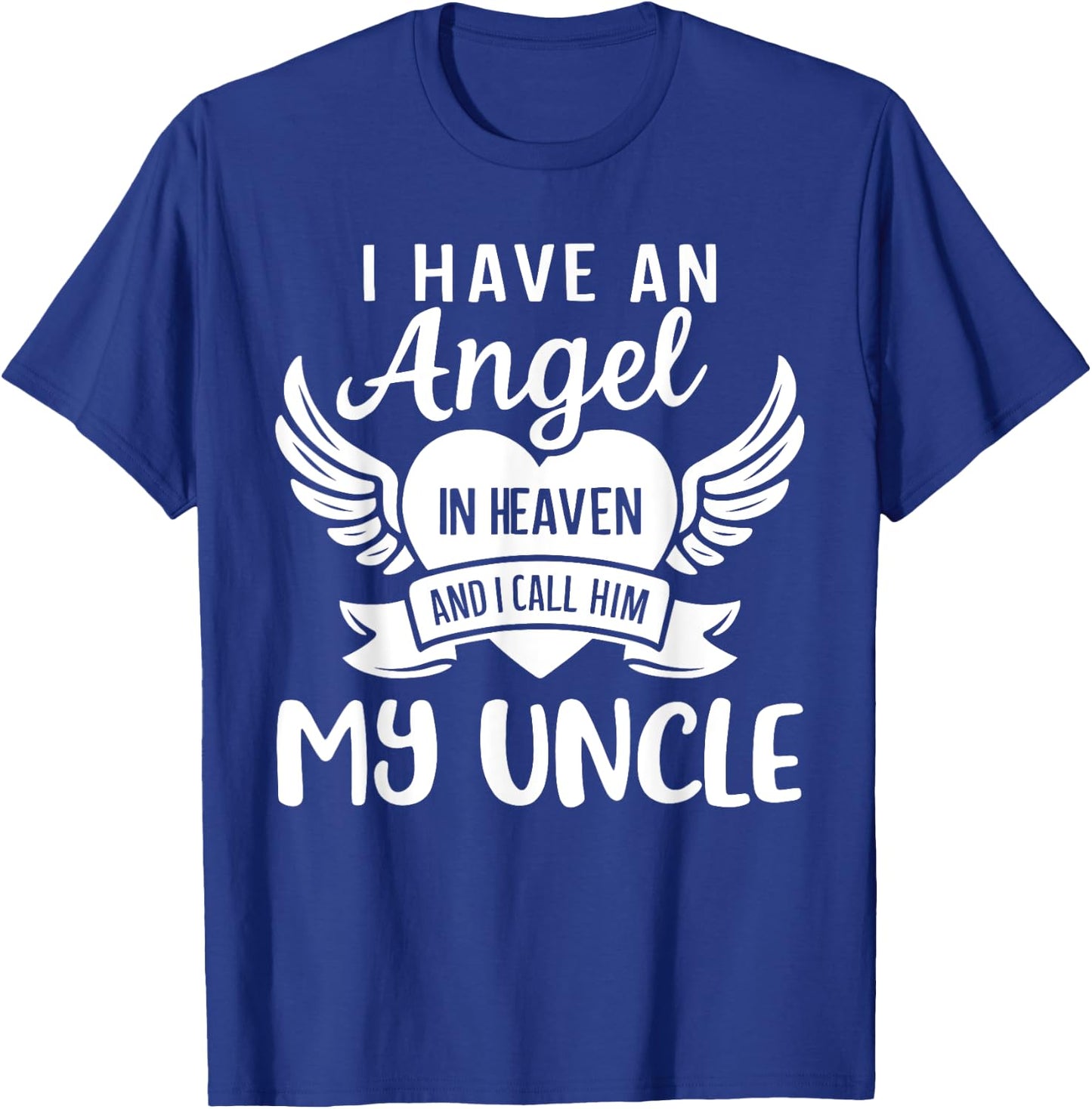 I Have an Angel in Heaven And I Call Him My Uncle Remember T-Shirt - T-Shirt | Royal